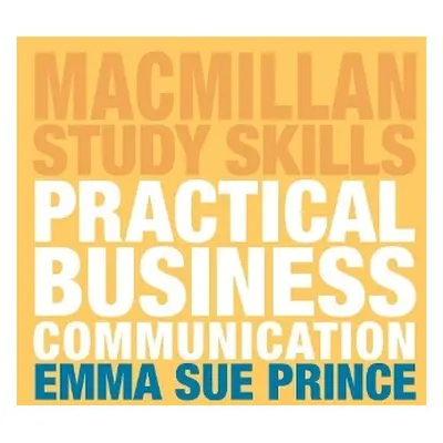 Practical Business Communication - Prince, Emma Sue (Godalming)