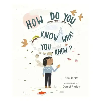 How Do You Know What You Know? - Jones, Noa a Rieley, Daniel