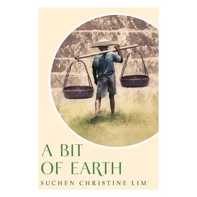 Bit of Earth - Lim, Suchen Christine