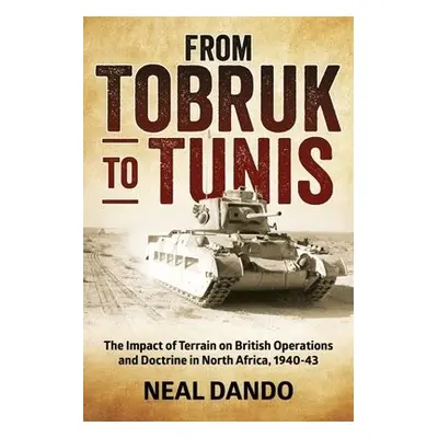 From Tobruk to Tunis - Dando, Neal