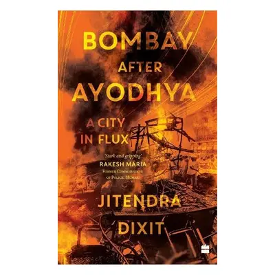 Bombay After Ayodhya - Dixit, Jitendra