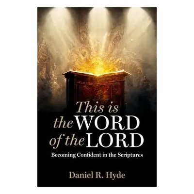 This Is the Word of the Lord - Hyde, Daniel R.