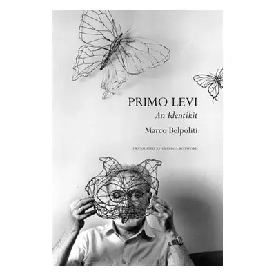 Primo Levi – An Identikit - Belpoliti, Marco a Botsford, Clarissa