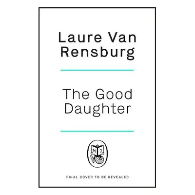 Good Daughter - Rensburg, Laure Van