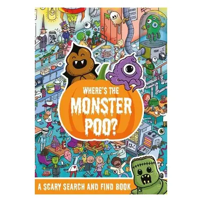 Where's the Monster Poo? - Hunter, Alex