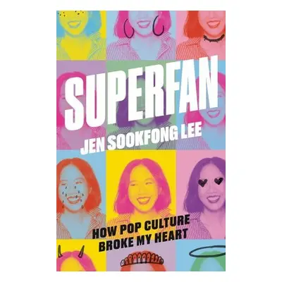 Superfan: How Pop Culture Broke My Heart - Lee, Jen Sookfong