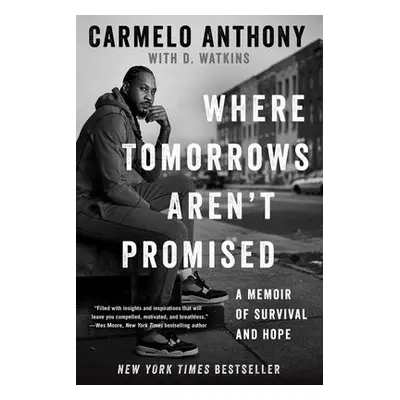 Where Tomorrows Aren't Promised - Anthony, Carmelo