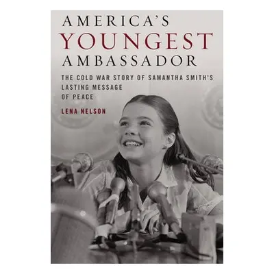 America's Youngest Ambassador - Nelson, Lena