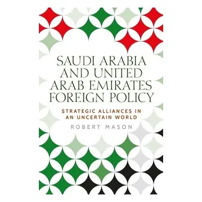 Saudi Arabia and the United Arab Emirates - Mason, Dr Robert