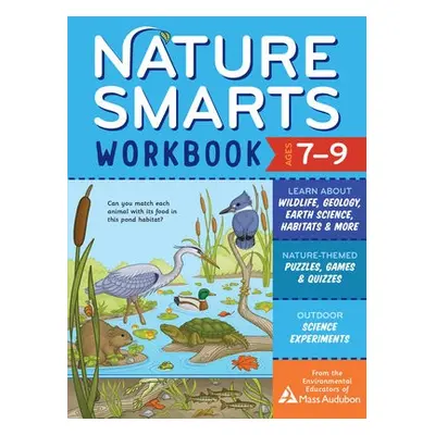 Nature Smarts Workbook, Ages 7–9 - Audubon, The Environmental Educators of Mass