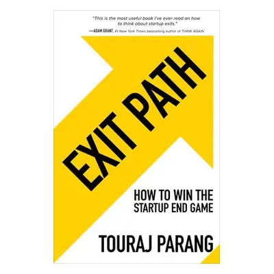 Exit Path: How to Win the Startup End Game - Parang, Touraj