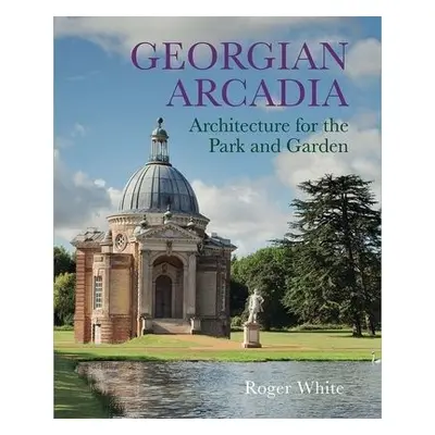 Georgian Arcadia - White, Roger