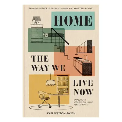 Home: The Way We Live Now - Watson-Smyth, Kate