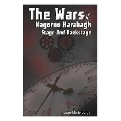 Wars of Nagorno Karabagh - Stage and Backstage - Lorge, Jean-Marie