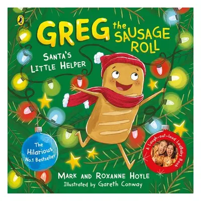 Greg the Sausage Roll: Santa's Little Helper - Hoyle, Mark a Hoyle, Roxanne