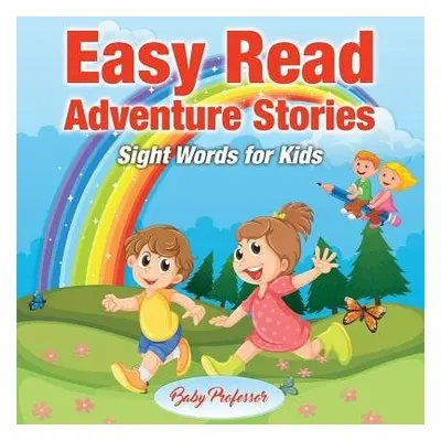 Easy Read Adventure Stories - Sight Words for Kids - Baby Professor