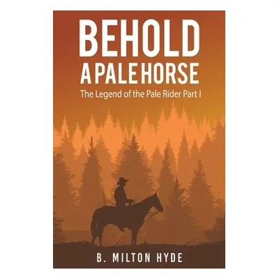 BEHOLD A PALE HORSE - Hyde, B Milton