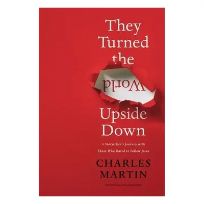 They Turned the World Upside Down - Martin, Charles