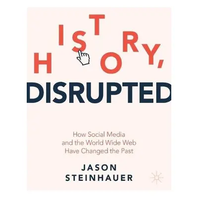 History, Disrupted - Steinhauer, Jason