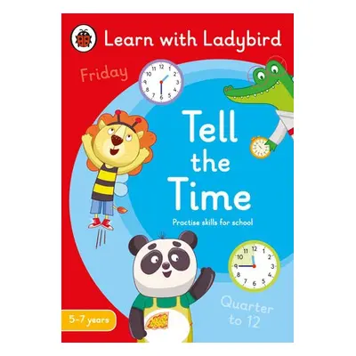 Tell the Time: A Learn with Ladybird Activity Book 5-7 years - Ladybird