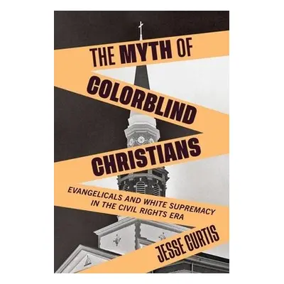 Myth of Colorblind Christians - Curtis, Jesse