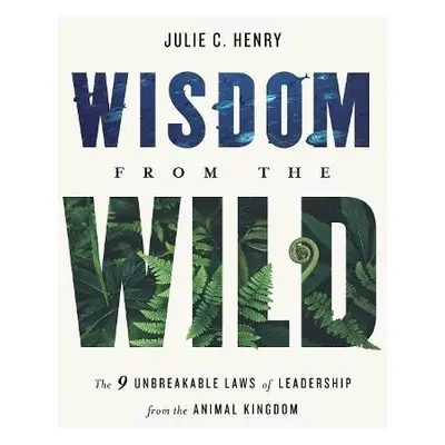 Wisdom from the Wild - Henry, Julie C