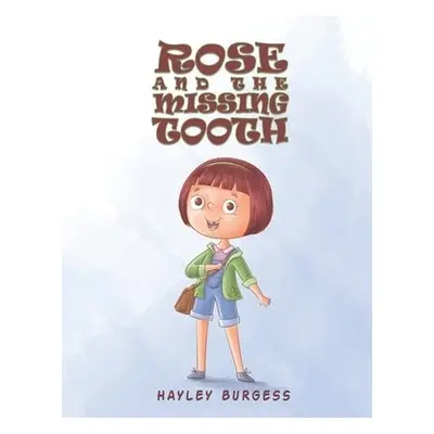 Rose and the Missing Tooth - Burgess, Hayley