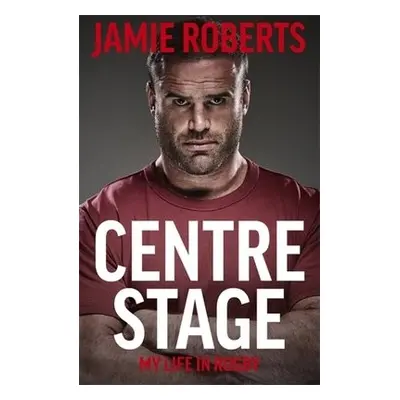 Centre Stage - Roberts, Jamie a Harries, Ross