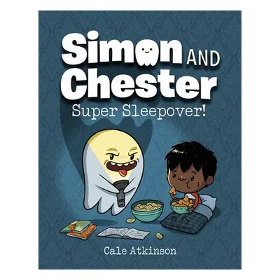 Super Sleepover (Simon and Chester Book #2) - Atkinson, Cale