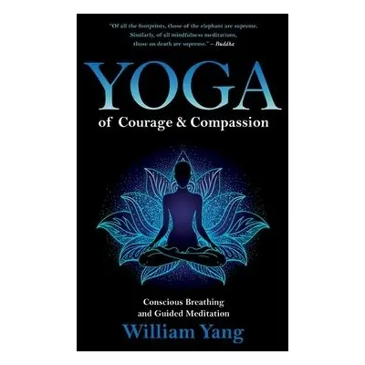 Yoga of Courage and Compassion - Yang, William