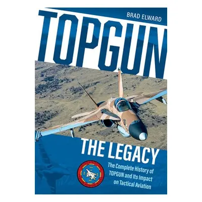 TOPGUN: The Legacy - Elward, Brad