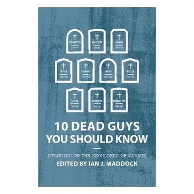 10 Dead Guys You Should Know - Maddock, Ian