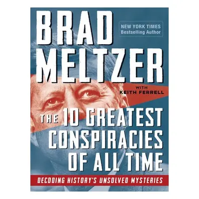 10 Greatest Conspiracies of All Time - Meltzer, Brad a Ferrell, Keith