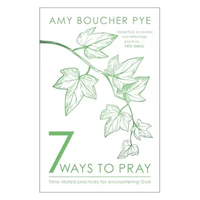 7 Ways to Pray - Boucher Pye, Amy