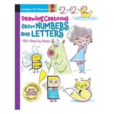 Drawing Cartoons from Numbers and Letters - Hart, Christopher