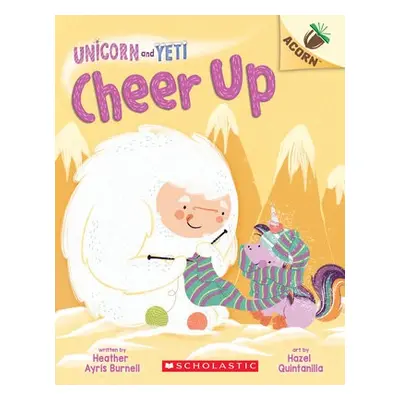 Cheer Up: An Acorn Book (Unicorn and Yeti #4)