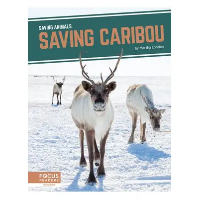 Saving Animals: Saving Caribou - London, Martha