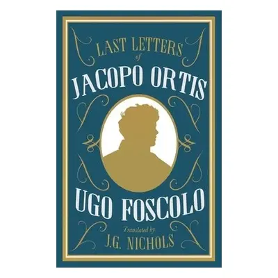 Last Letters of Jacopo Ortis - Foscolo, Ugo