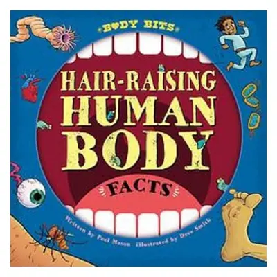 Body Bits: Hair-raising Human Body Facts - Mason, Paul