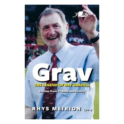 Grav - The Legend of Ray Gravell - Meirion, Rhys