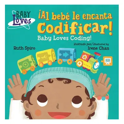 Al bebe le encanta codificar! / Baby Loves Coding! - Spiro, Ruth a Chan, Irene