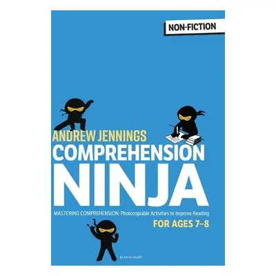 Comprehension Ninja for Ages 7-8: Non-Fiction - Jennings, Andrew