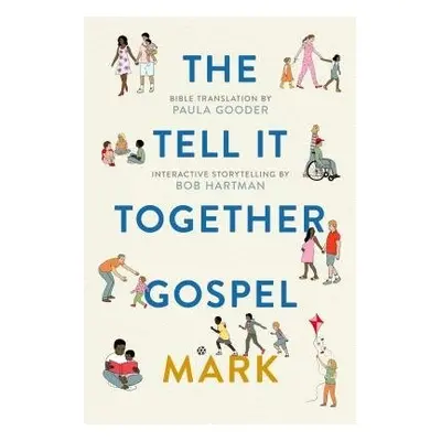 Tell All Bible: Mark (Translated by Paula Gooder) - Gooder, Paula a Hartman, Bob