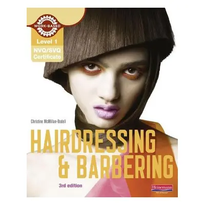 Level 1 (NVQ/SVQ) Certificate in Hairdressing and Barbering Candidate Handbook - McMillan-Bodell