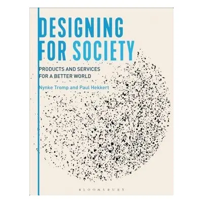 Designing for Society - Tromp, Nynke (Delft University of Technology, The Netherlands) a Hekkert