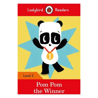 Ladybird Readers Level 2 - Pom Pom the Winner (ELT Graded Reader) - Ladybird a Henn, Sophy