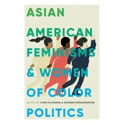 Asian American Feminisms and Women of Color Politics