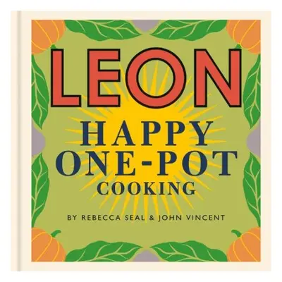 Happy Leons: LEON Happy One-pot Cooking - Seal, Rebecca a Vincent, John