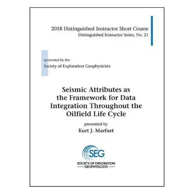 Seismic Attributes as the Framework for Data Integration Throughout the Oilfield Life Cycle - Ma