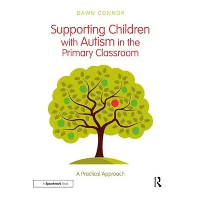 Supporting Children with Autism in the Primary Classroom - Connor, Dawn